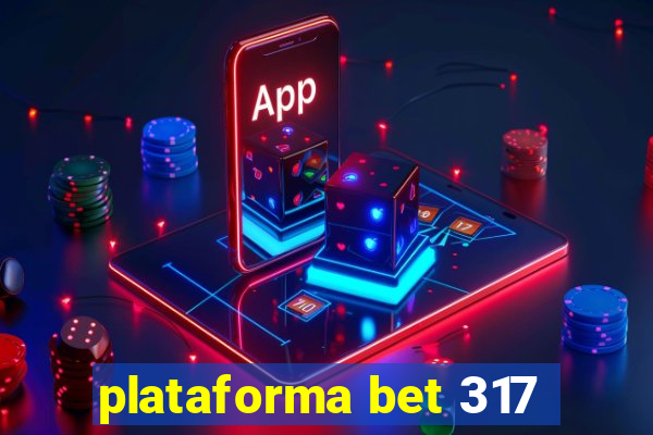 plataforma bet 317